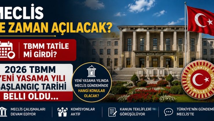 Meclis ne zaman açılacak? TBMM tatile mi girdi? 2026 TBMM yeni yasama yılı başlangıç tarihi belli oldu…